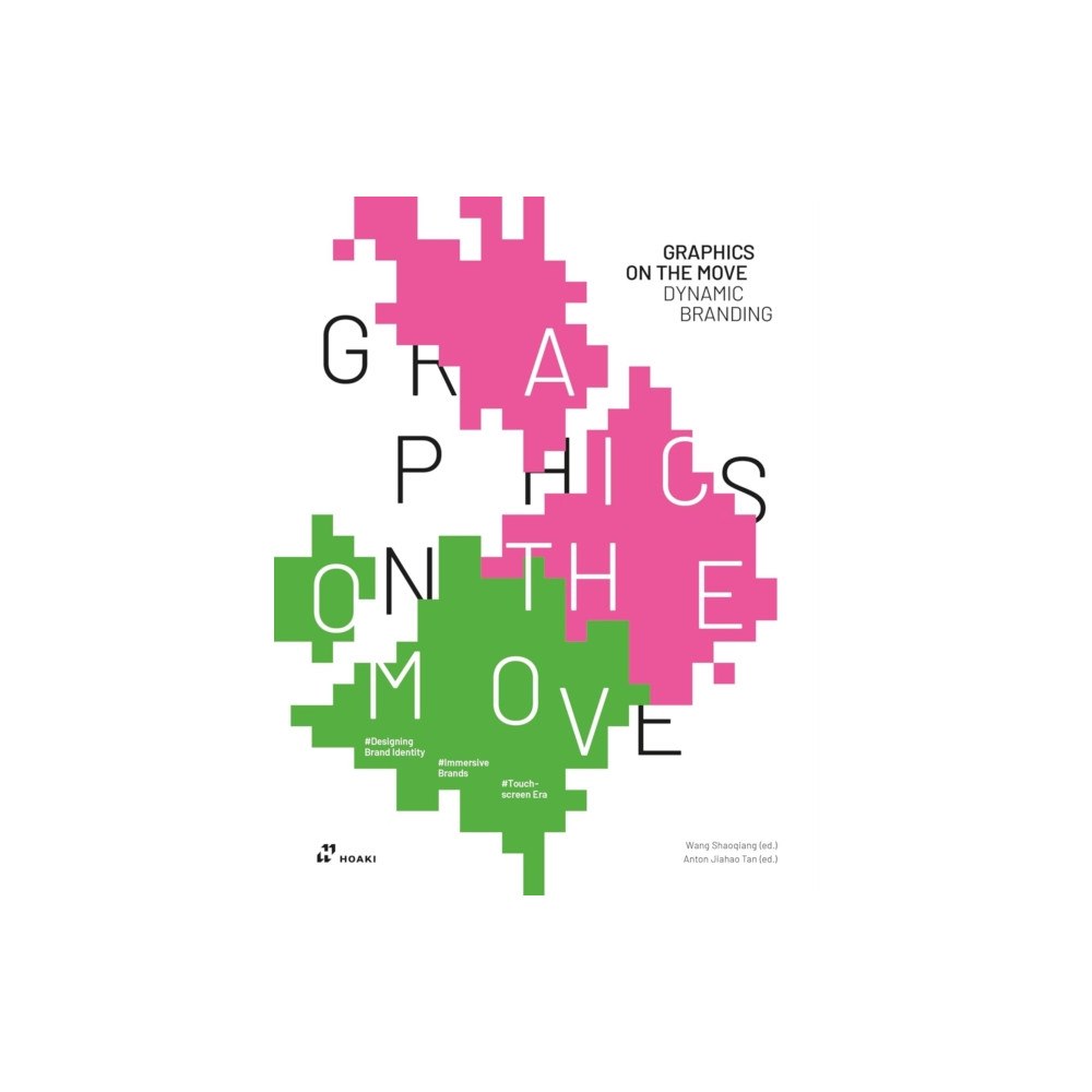 Hoaki Graphics on the Move – The Thinking and Application of Motion Graphics (inbunden, eng)