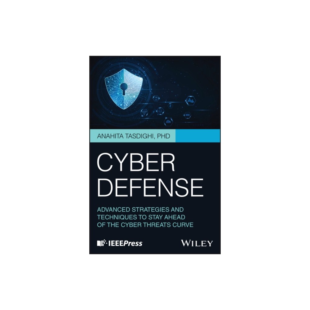 John Wiley & Sons Inc Cyber Defense: Advanced Strategies and Techniques to Stay Ahead of the Cyber Threats Curve (inbunden, eng)