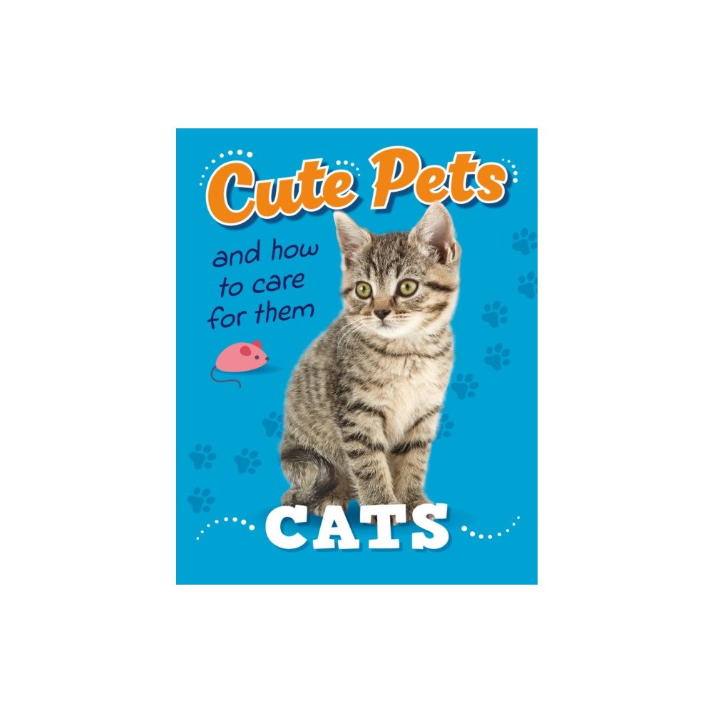 Hachette Children's Group Cute Pets! And How to Care For Them: Cats (häftad, eng)
