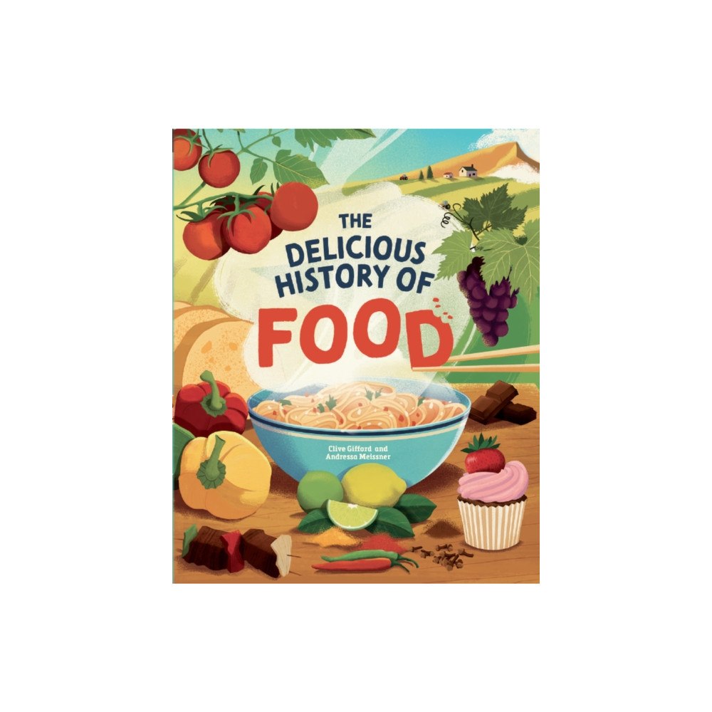 Hachette Children's Group The Delicious History of Food (häftad, eng)
