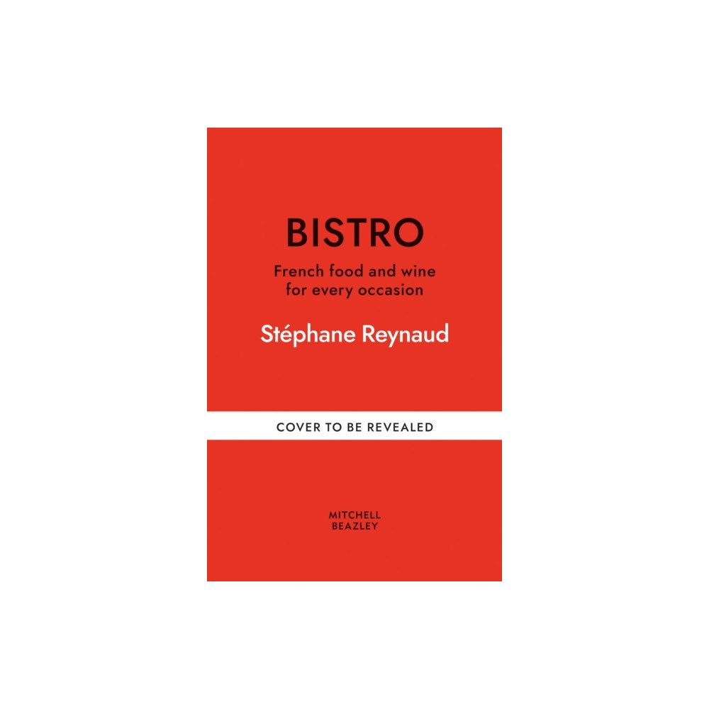 Octopus publishing group Bistro: French Food and Wine for Every Occasion (inbunden, eng)
