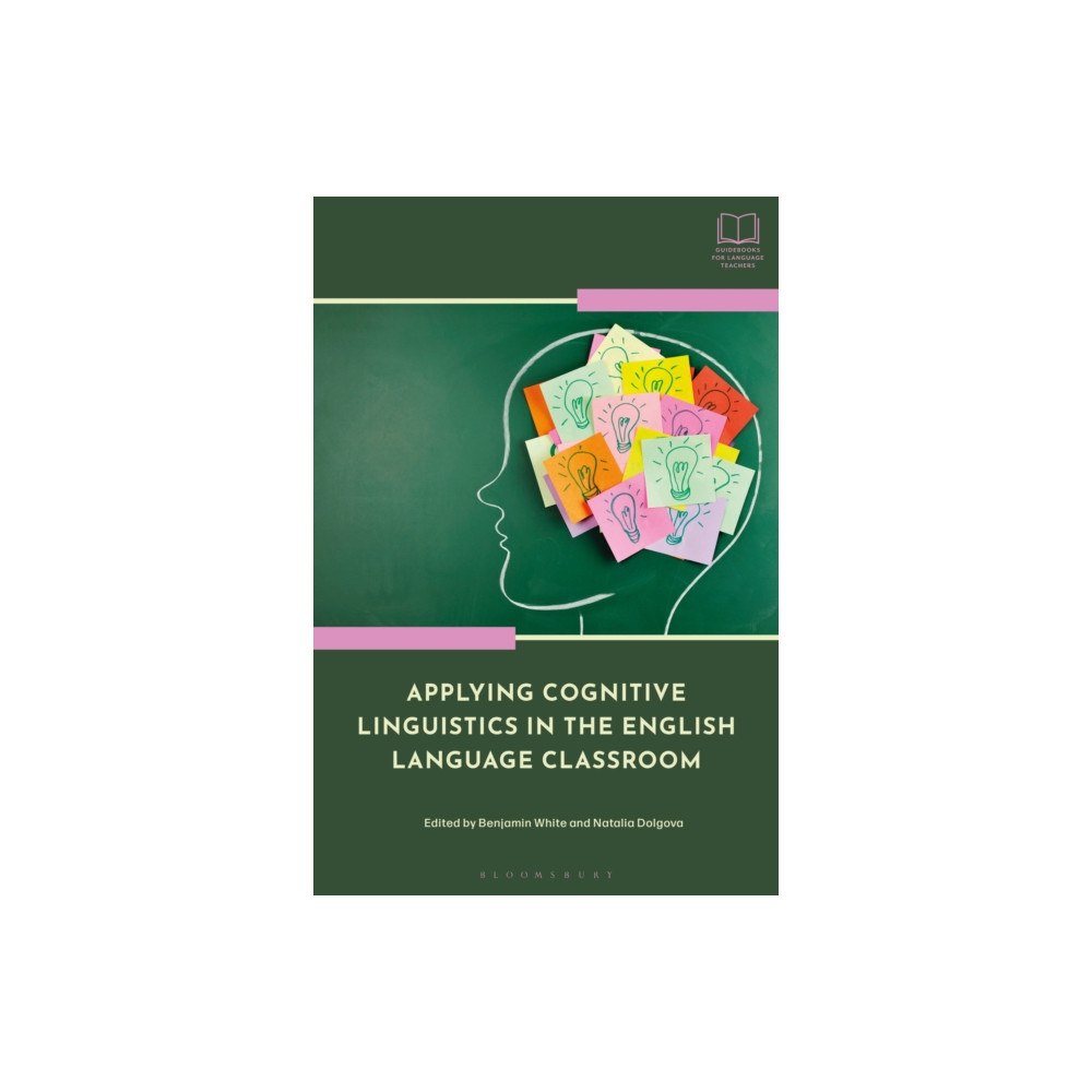 Bloomsbury Publishing PLC Applying Cognitive Linguistics in the English Language Classroom (häftad, eng)