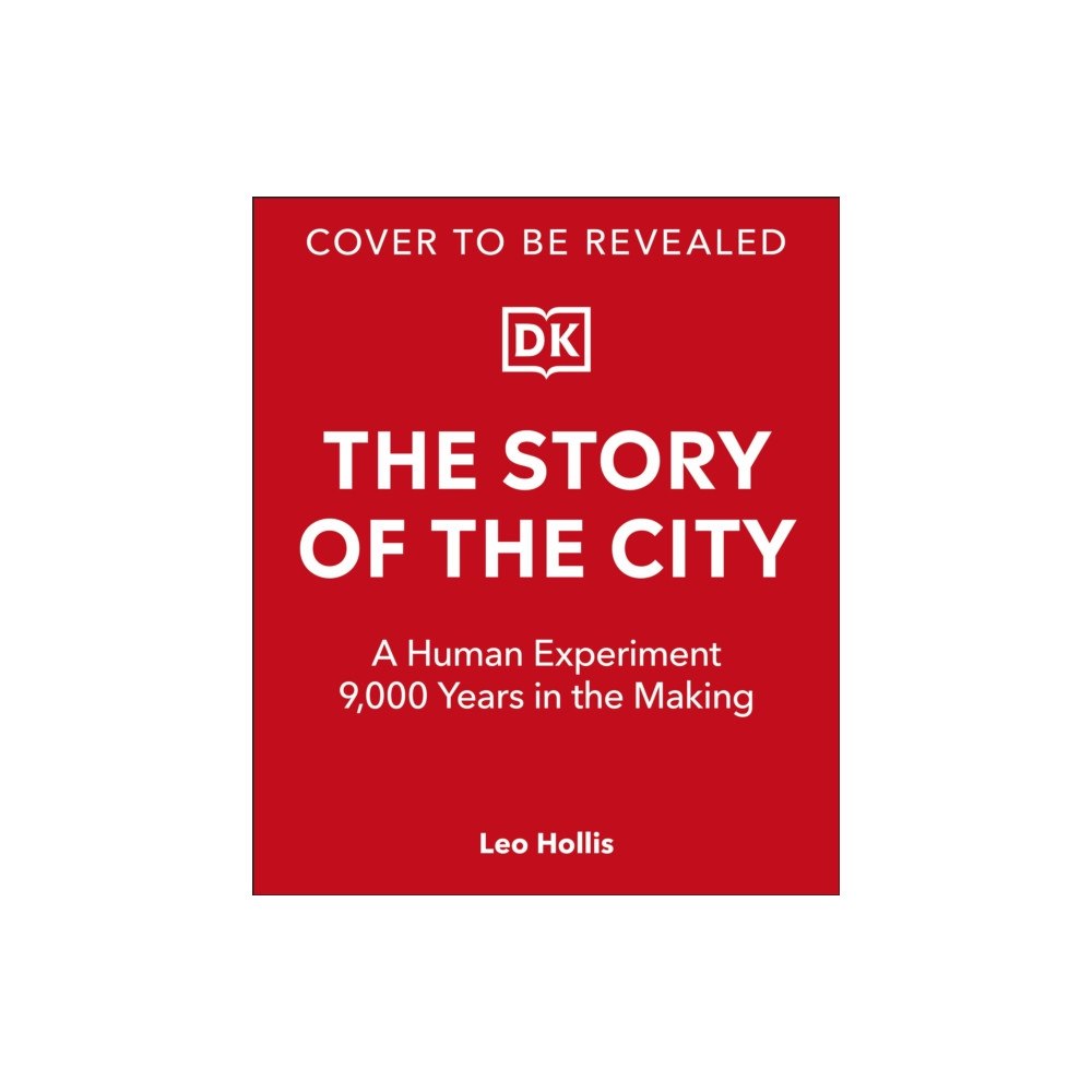 Dorling Kindersley Ltd The Story of the City (inbunden, eng)