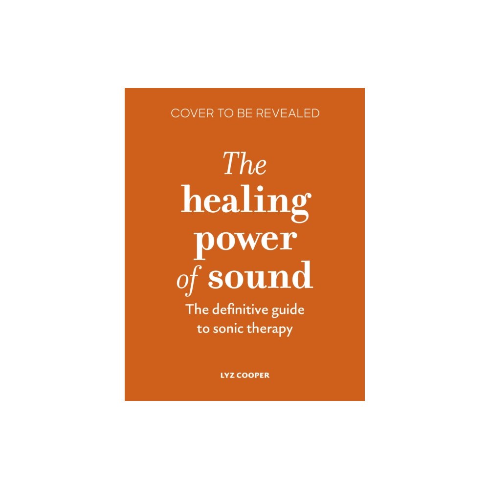 Quarto Publishing Plc The Healing Power of Sound (inbunden, eng)