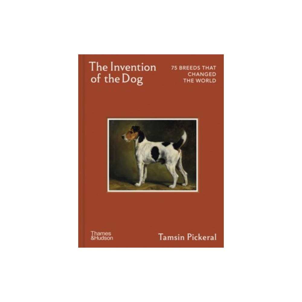 Thames & Hudson Ltd The Invention of the Dog (inbunden, eng)