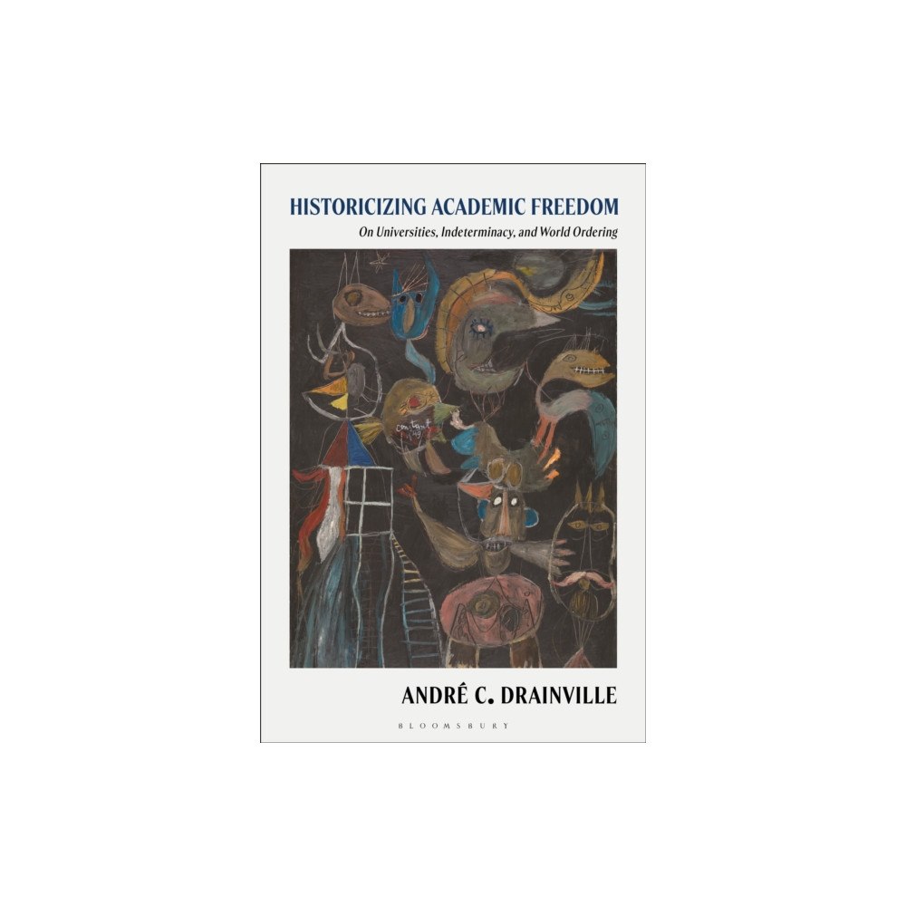 Bloomsbury Publishing PLC Historicizing Academic Freedom (häftad, eng)
