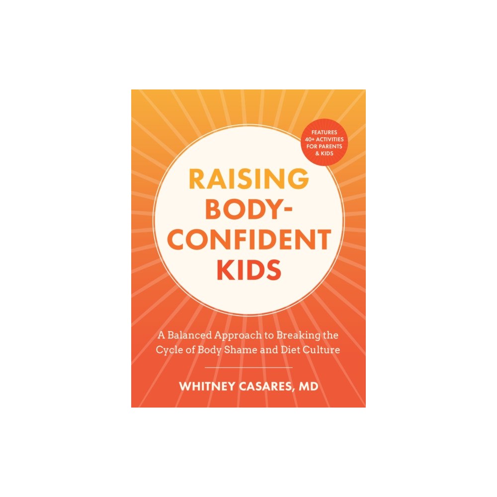 Quarto Publishing Group USA Inc Raising Body-Confident Kids (häftad, eng)