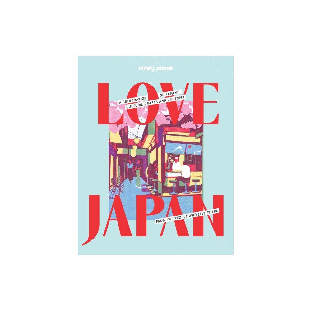 Lonely Planet Global Limited Lonely Planet Love Japan (inbunden, eng)