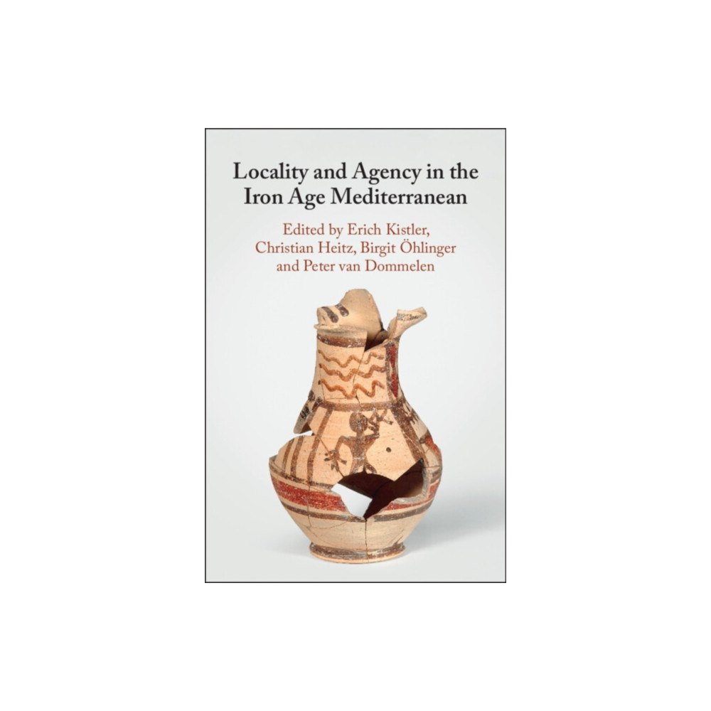 Cambridge University Press Locality and Agency in the Iron Age Mediterranean (häftad, eng)