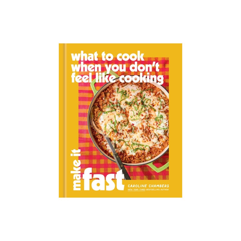 Union Square & Co. What to Cook When You Don't Feel Like Cooking: Make It Fast (inbunden, eng)