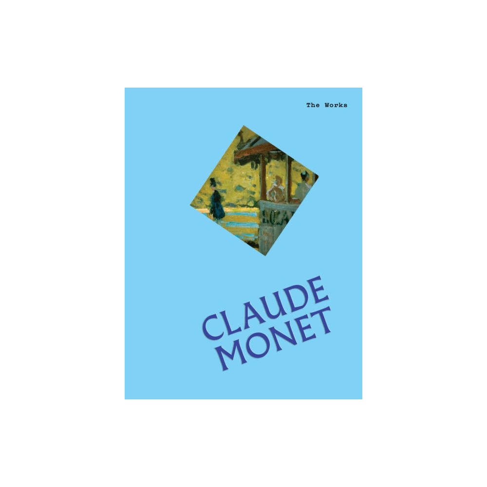 Smith Street Books The Works: Claude Monet (häftad, eng)