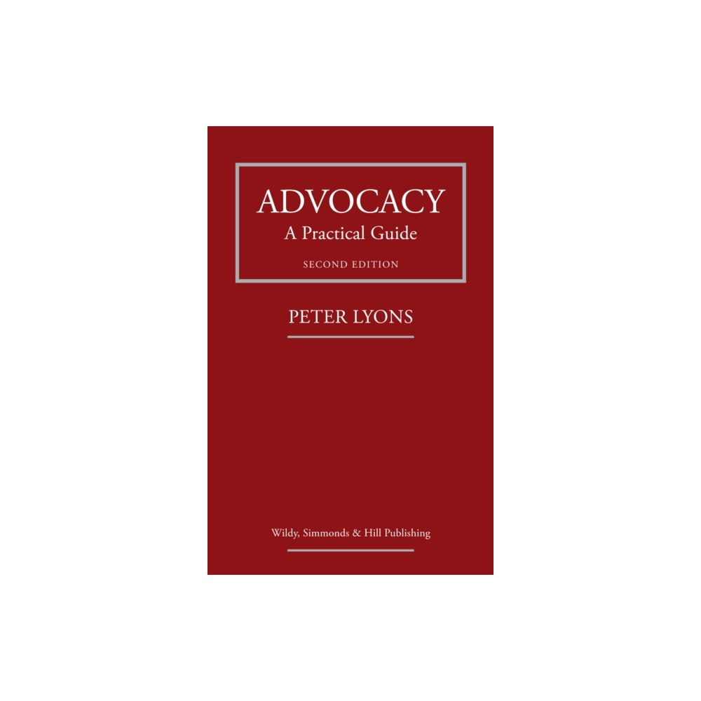Wildy, Simmonds and Hill Publishing Advocacy: A Practical Guide (häftad, eng)