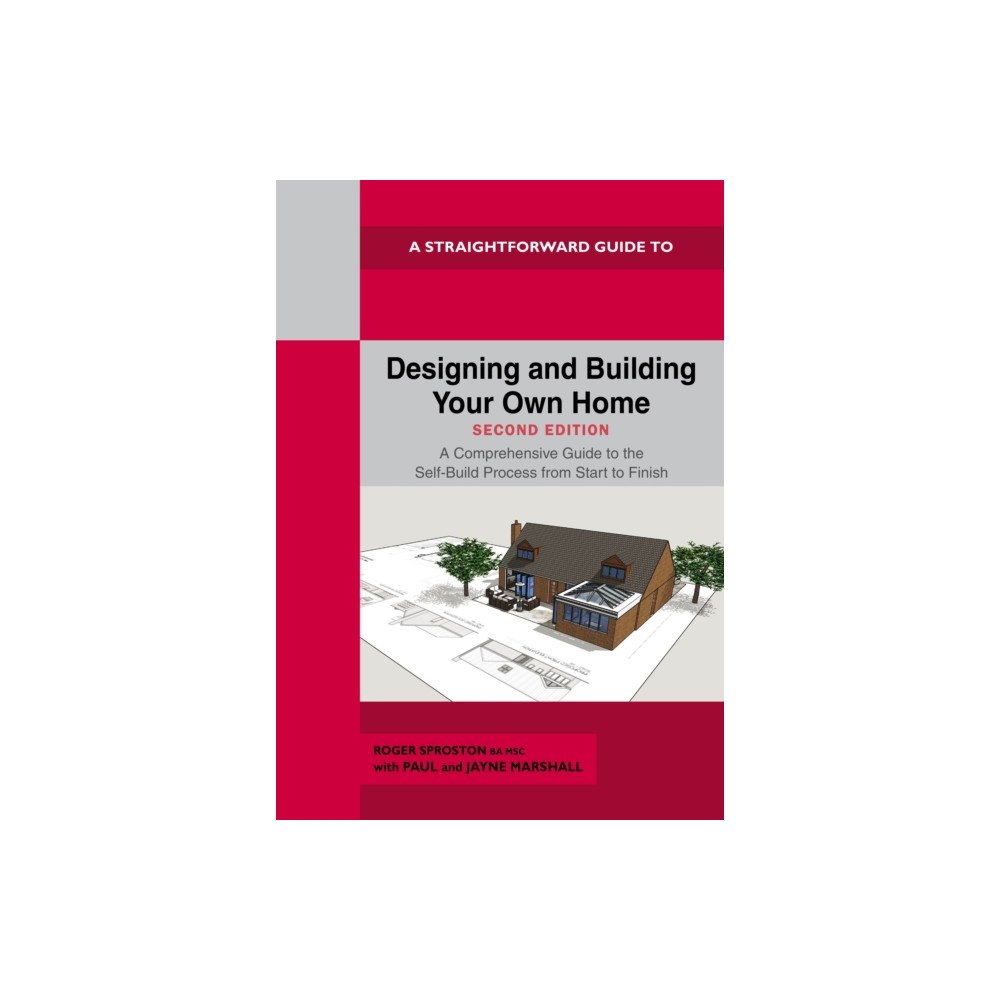 Straightforward Publishing A Straightforward Guide to Designing and Building Your Own Home Second Edition 2026 (häftad, eng)