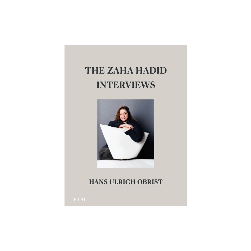 HENI Publishing The Zaha Hadid Interviews (inbunden, eng)