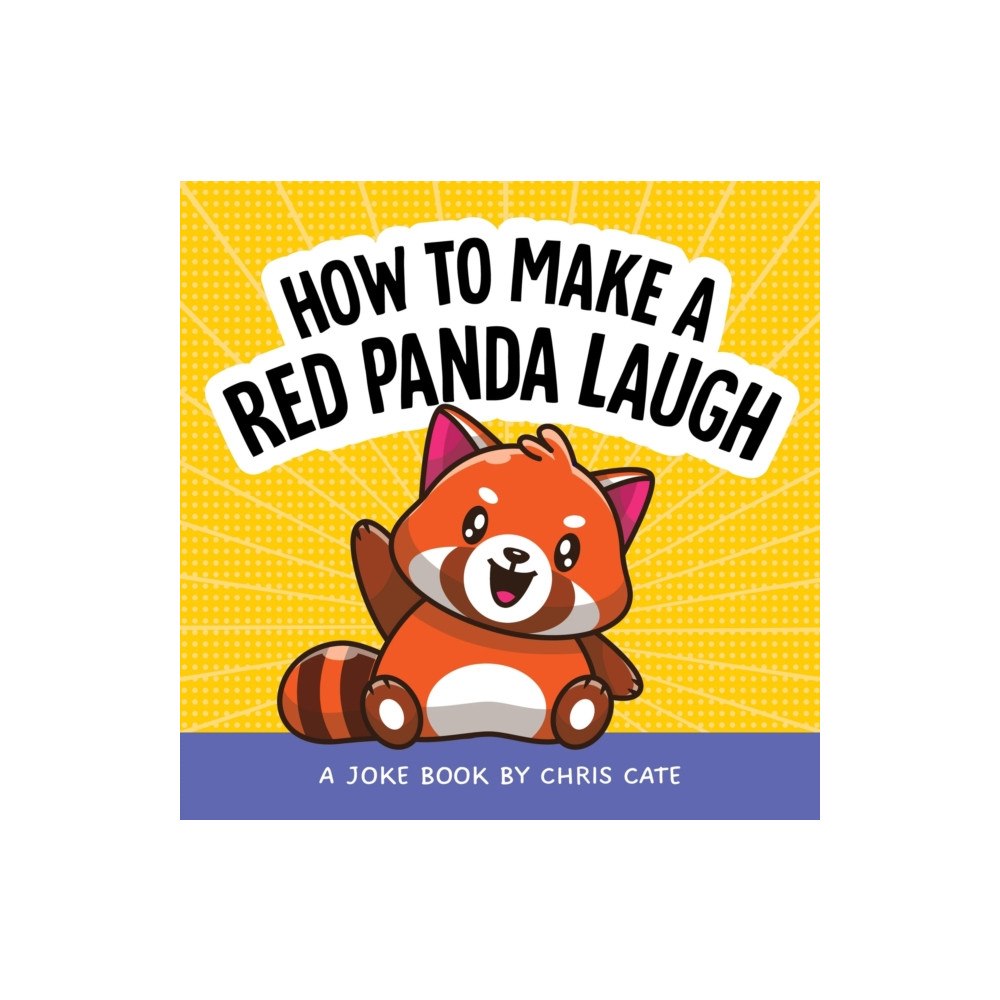 Callisto Media Inc. How to Make a Red Panda Laugh (inbunden, eng)