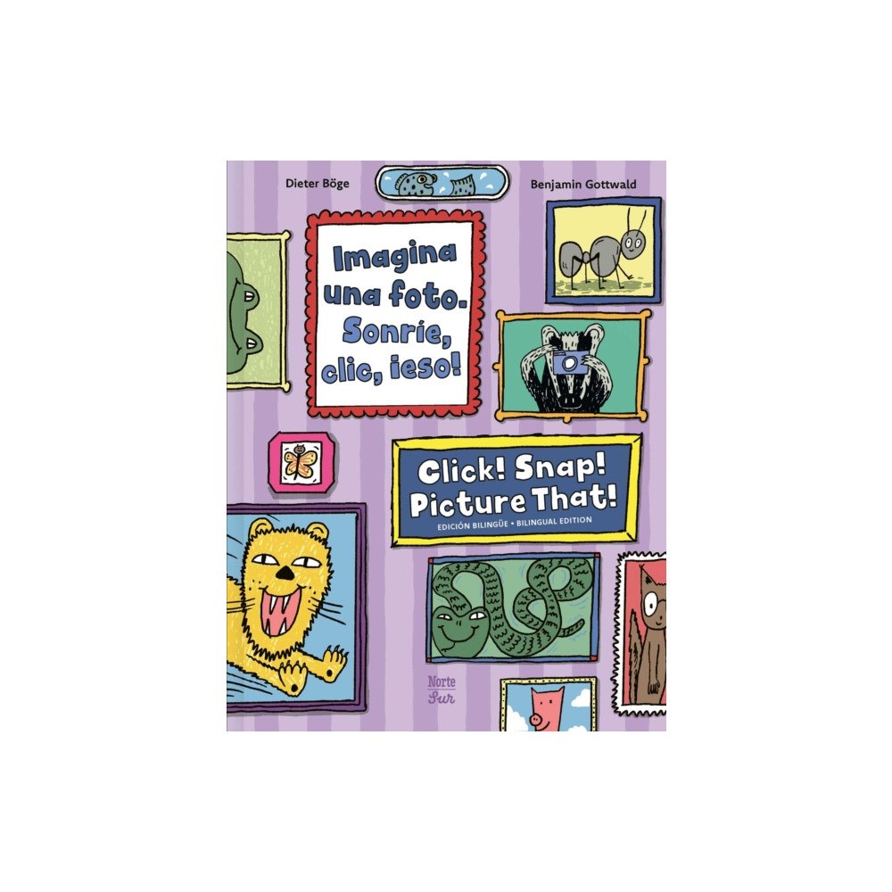 North-South Books Imagina una foto. Sonrie, clic, ¡eso! / Click! Snap! Picture That! (Bilingual Edition) (inbunden, spa)