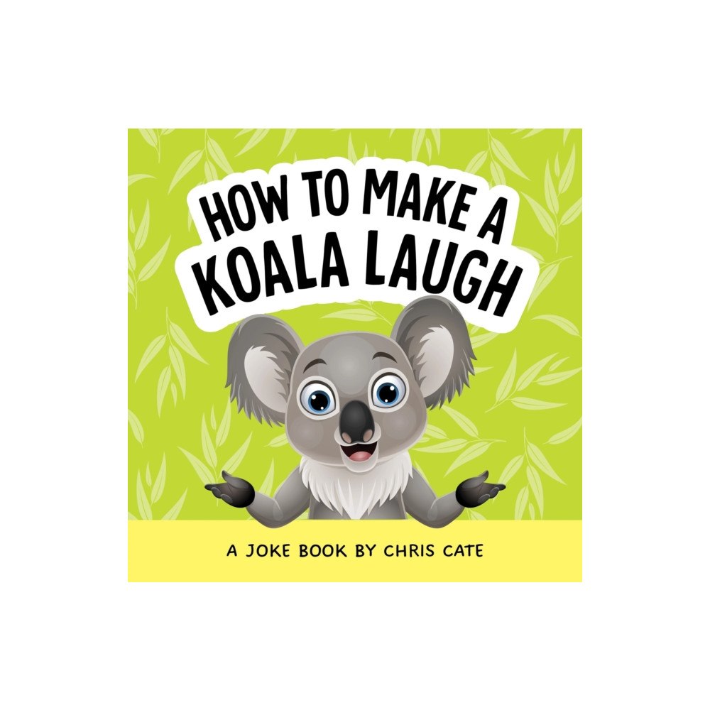 Callisto Media Inc. How to Make a Koala Laugh (inbunden, eng)