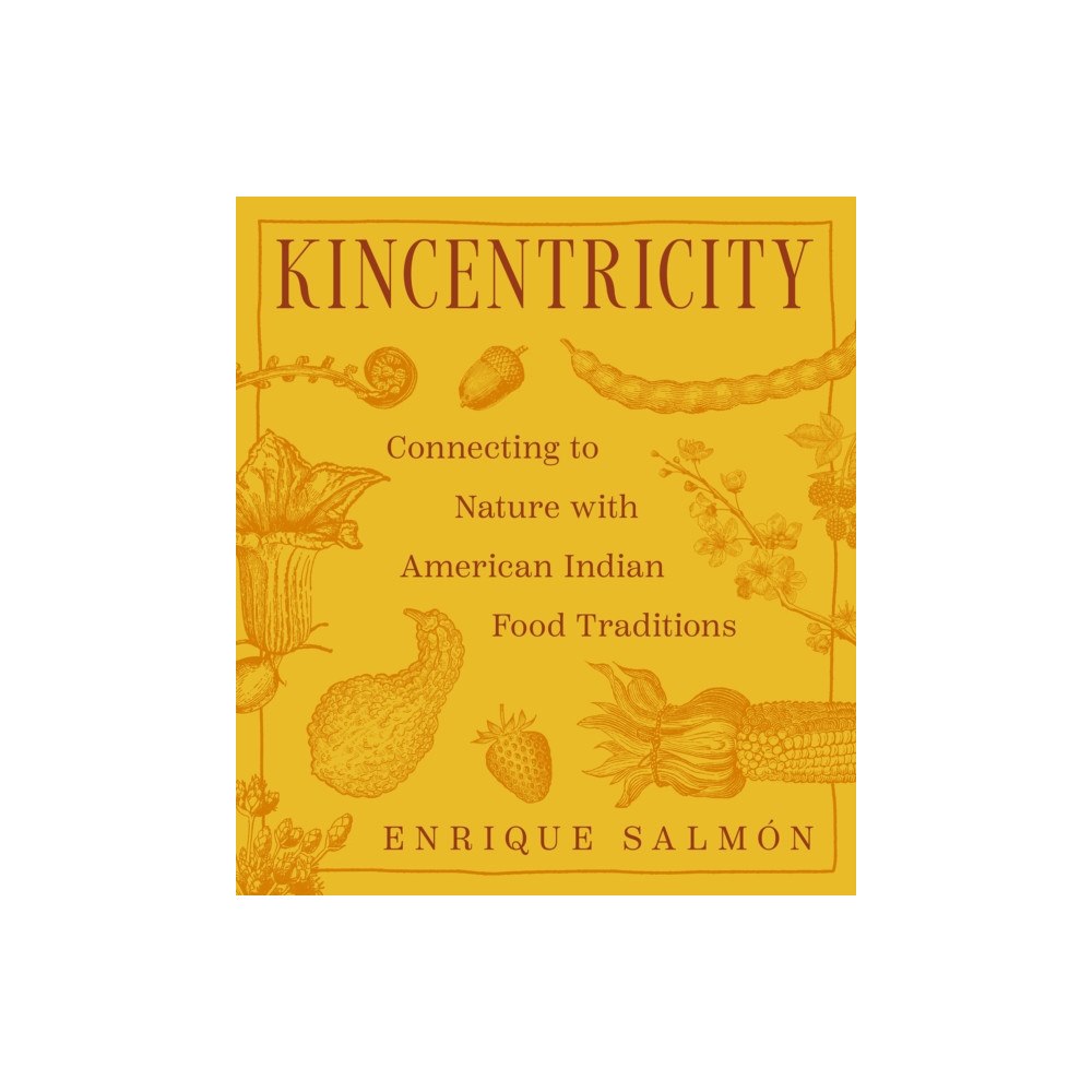 Rizzoli International Publications Kincentricity: Connecting to Nature with American Indian Food Traditions (inbunden, eng)