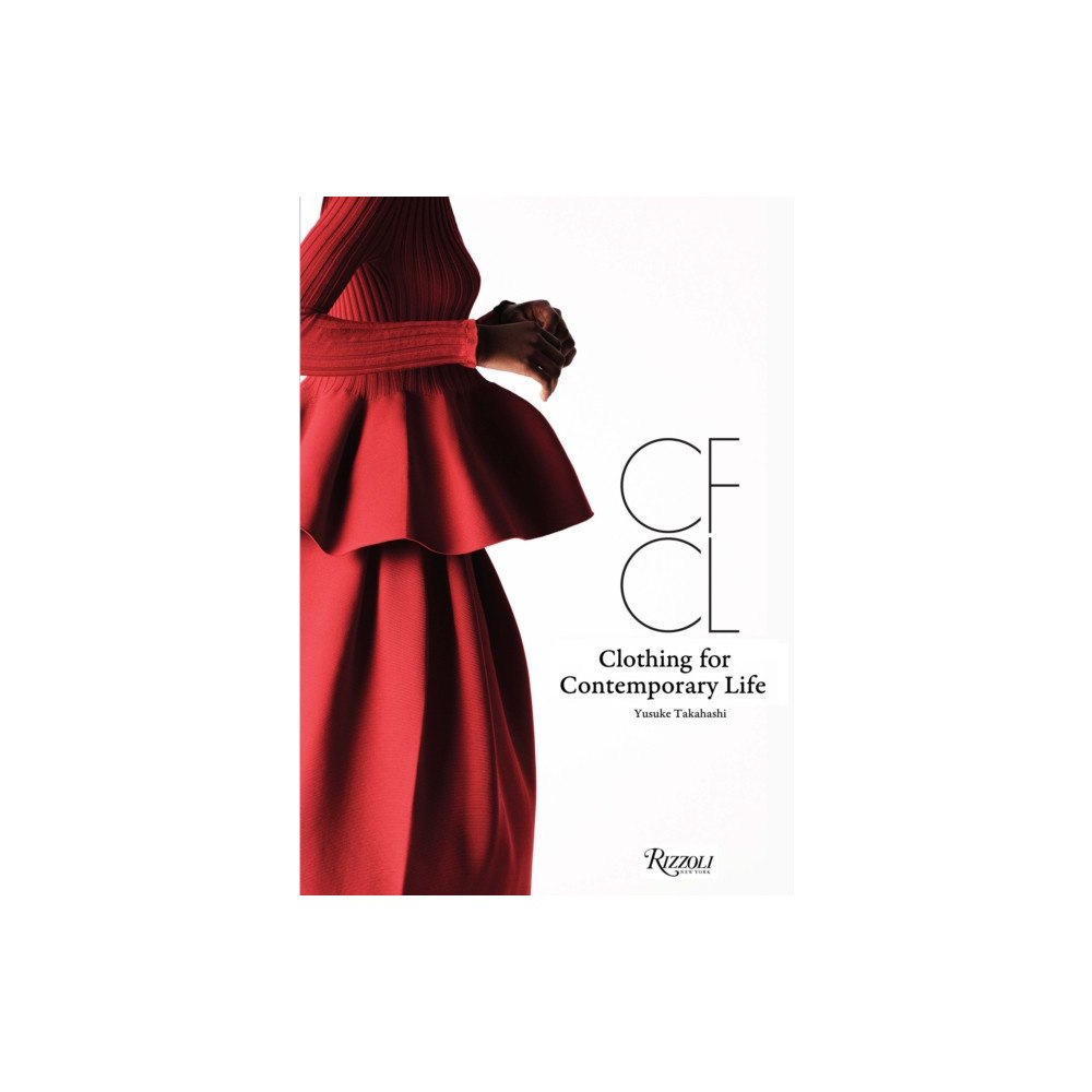 Rizzoli International Publications CFCL: Clothing for Contemporary Life (inbunden, eng)