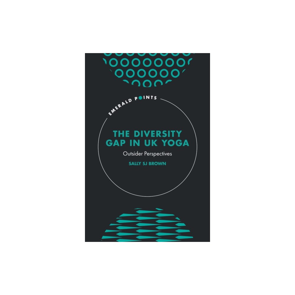 Emerald Publishing Limited The Diversity Gap in UK Yoga (inbunden, eng)