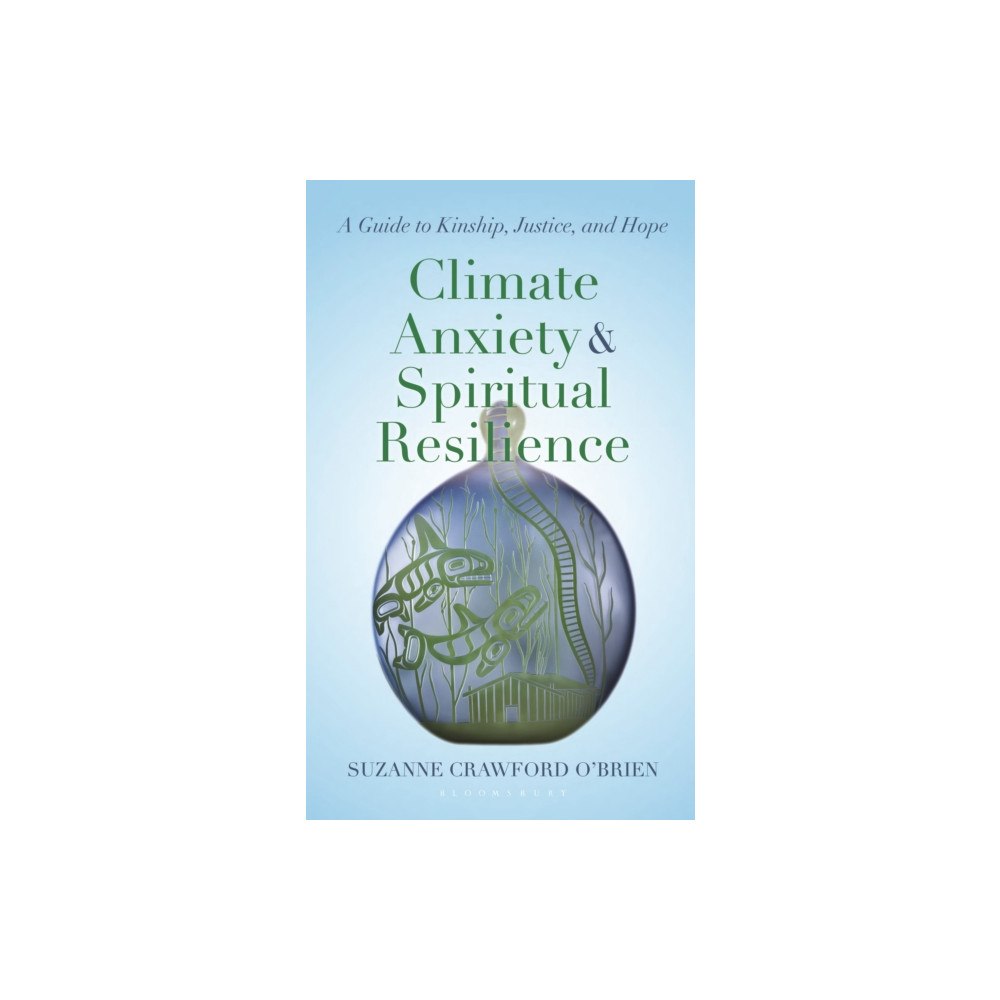 Bloomsbury Publishing PLC Climate Anxiety and Spiritual Resilience (inbunden, eng)
