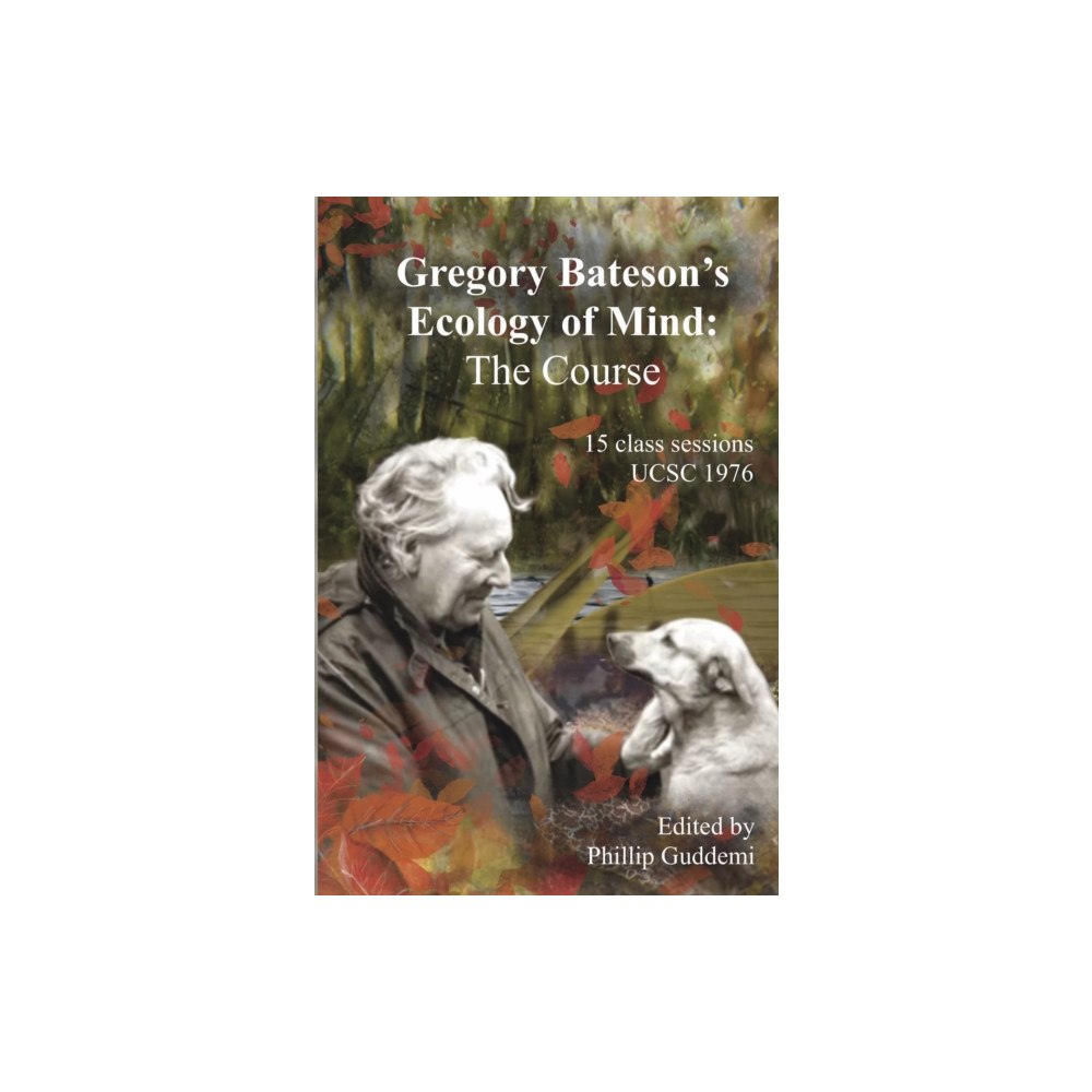 Triarchy Press Gregory Bateson’s ‘Ecology of Mind’ – The Course (häftad, eng)
