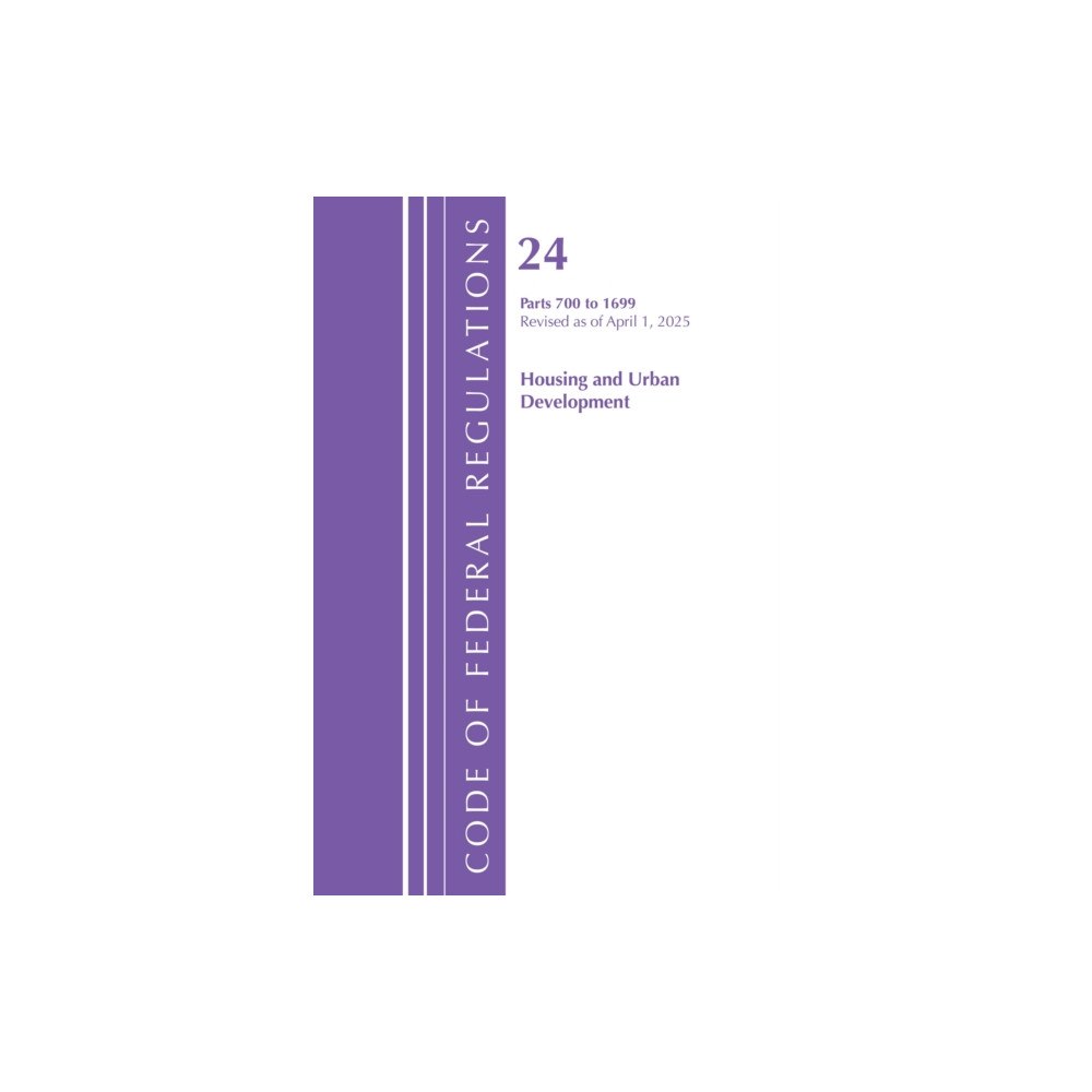 Bloomsbury Publishing PLC Code of Federal Regulations, Title 24 Housing Urban Dev 700-1699, Revised as of April 2025 (häftad, eng)