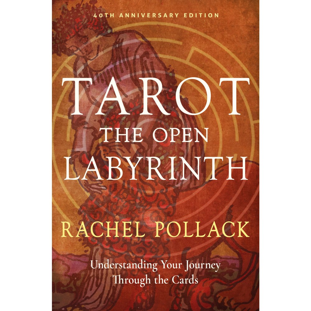 Rachel Pollack Tarot: The Open Labyrinth—40th Anniversary Edition: Understanding Your Journey Through the Cards (häftad, eng)