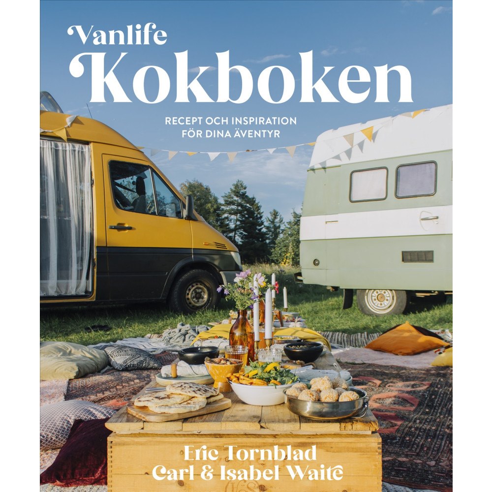 Eric Tornblad Vanlife : kokboken - recept och inspiration för dina äventyr (inbunden)