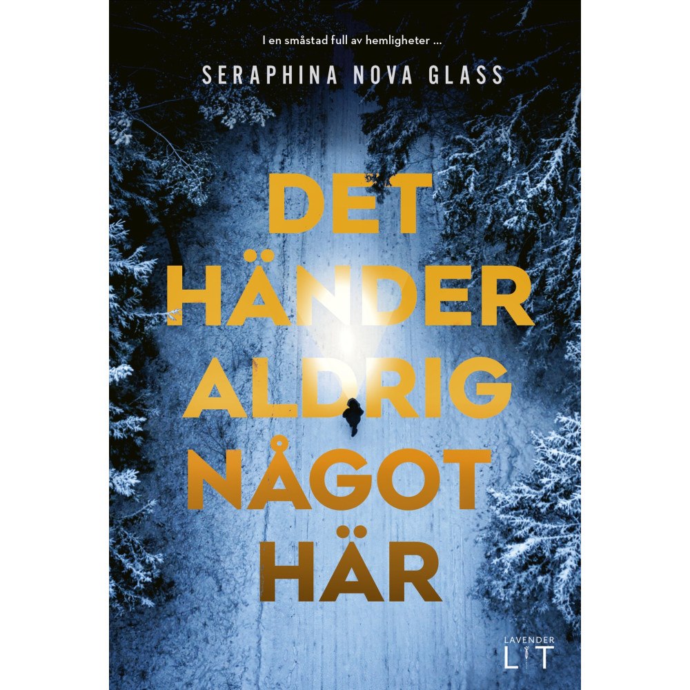 Seraphina Nova Glass Det händer aldrig något här (inbunden)