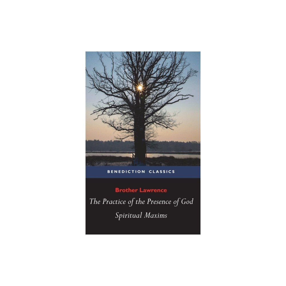 Benediction Classics The Practice of the Presence of God and Spiritual Maxims (inbunden, eng)