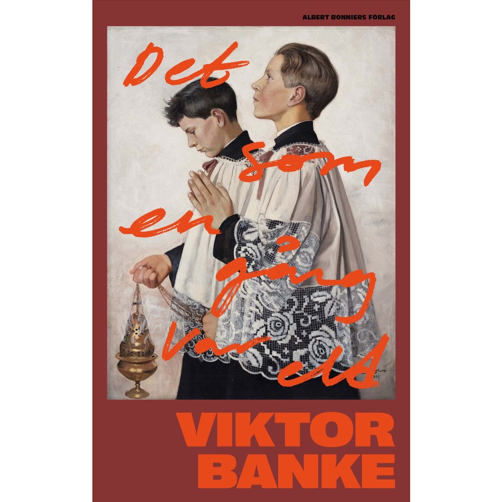 Viktor Banke Det som en gång var eld (inbunden)