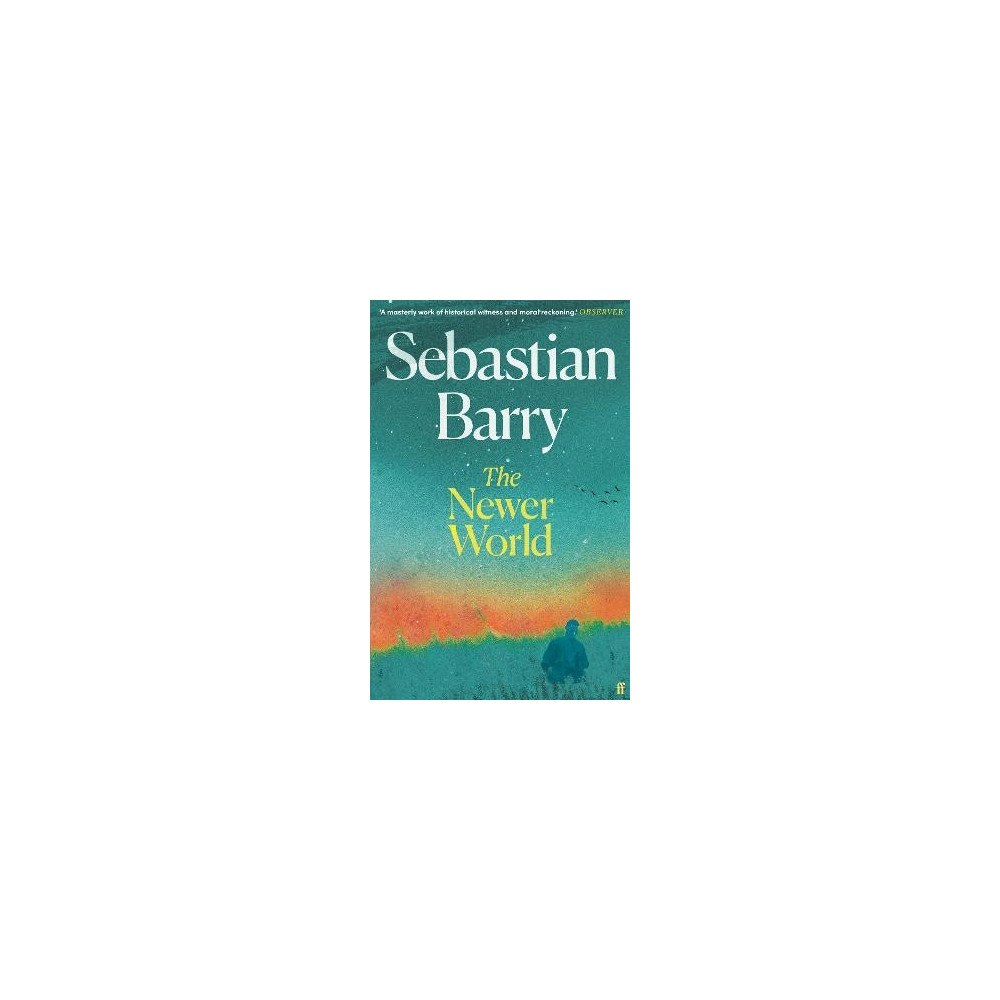 Sebastian Barry The Newer World (häftad, eng)