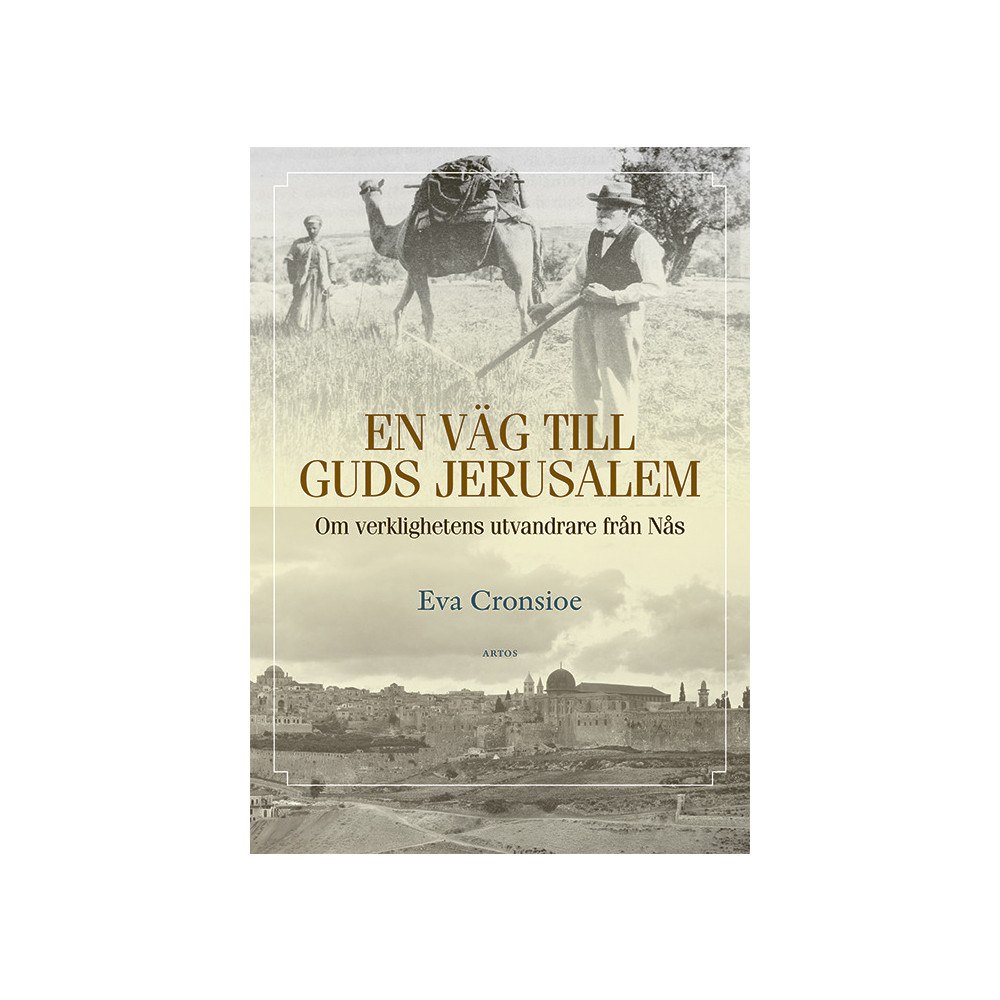 Eva Cronsioe En väg till Guds Jerusalem : om verklighetens utvandrare från Nås (inbunden)