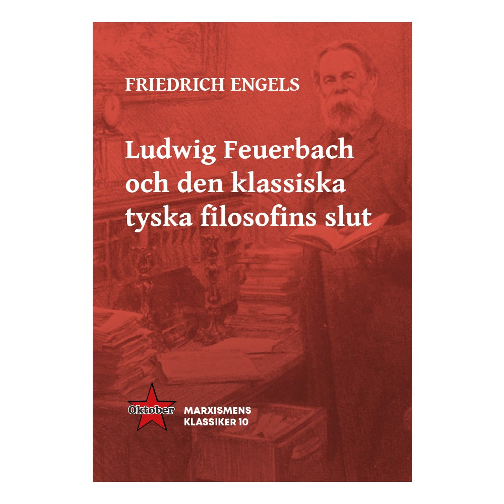 Friedrich Engels Ludwig Feuerbach och den klassiska tyska filosofins slut (häftad)