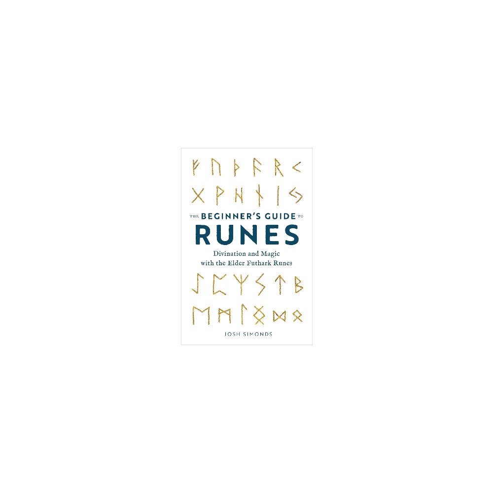Josh Simonds The Beginner's Guide to Runes: Divination and Magic with the Elder Futhark Runes (häftad, eng)