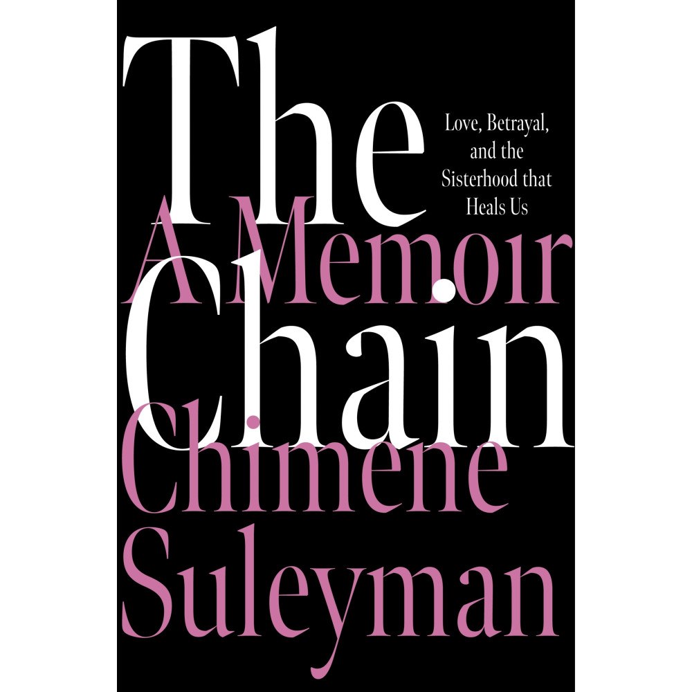 Chimene Suleyman The Chain: Love, Betrayal, and the Sisterhood That Heals Us (häftad, eng)