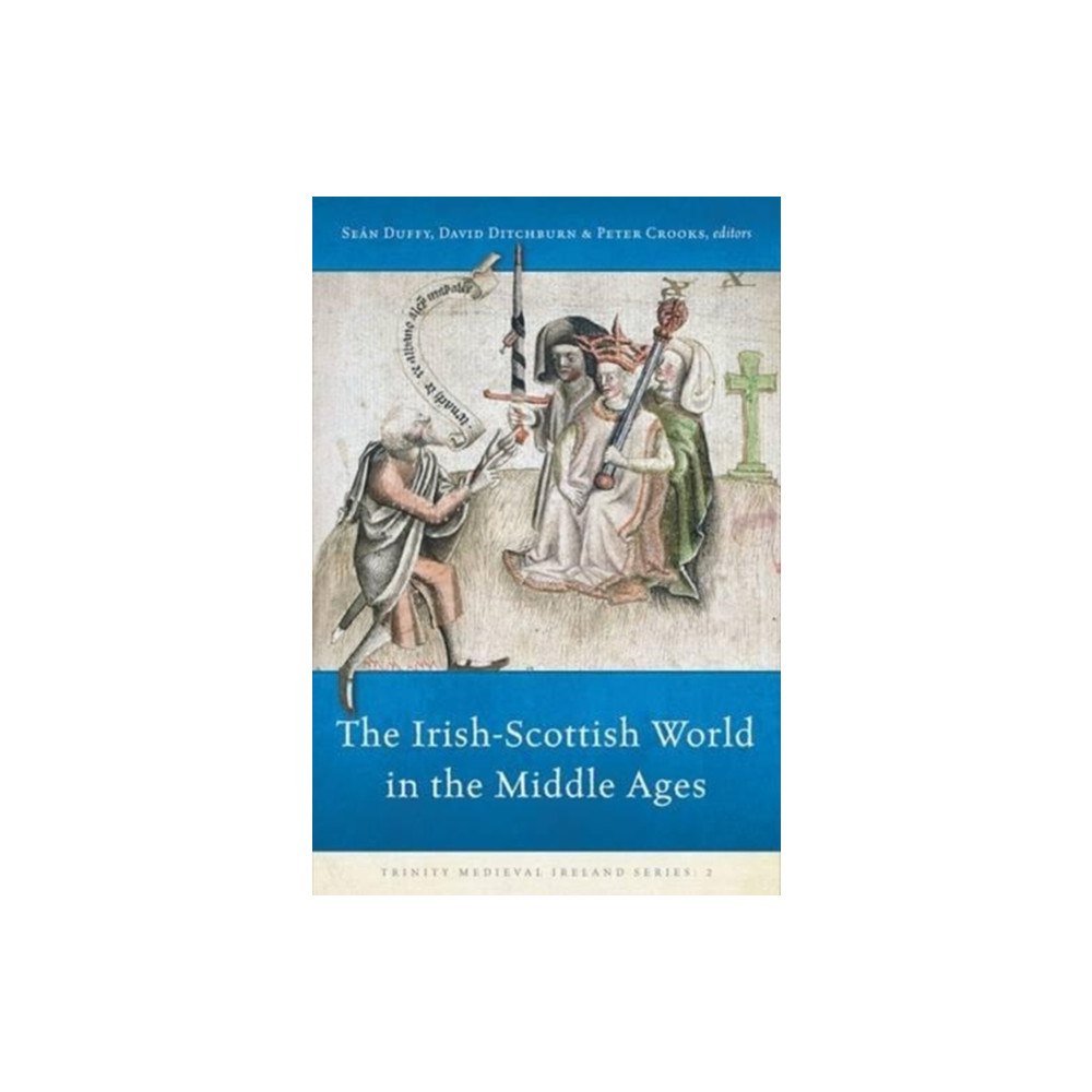 Four Courts Press Ltd The the Irish-scottish World in the Middle Ages (inbunden, eng)