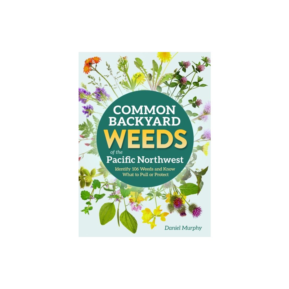 Adventure Publications, Incorporated Common Backyard Weeds of the Pacific Northwest (häftad, eng)