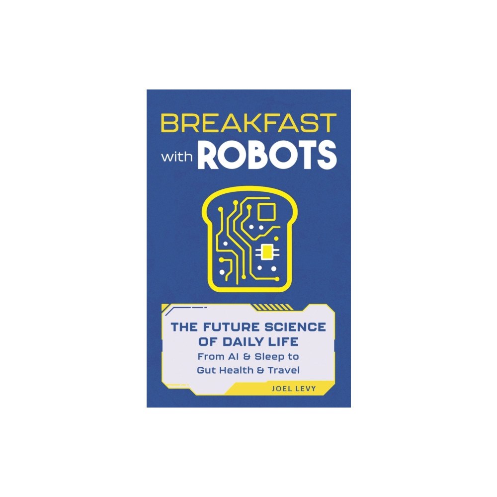 Michael O'Mara Books Ltd Breakfast with Robots (inbunden, eng)