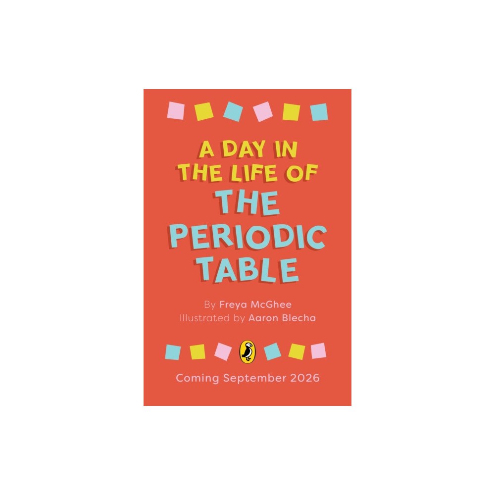 Penguin Random House Children's UK A Day in the Life of the Periodic Table (häftad, eng)
