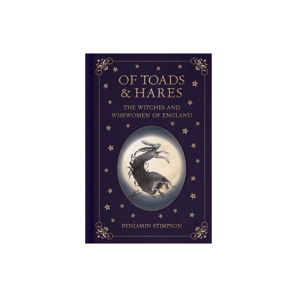 The History Press Ltd Of Toads and Hares: The Witches and Wisewomen of England (inbunden, eng)