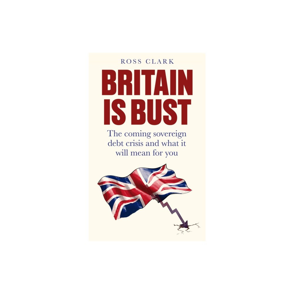 Swift Press Britain is Bust (inbunden, eng)