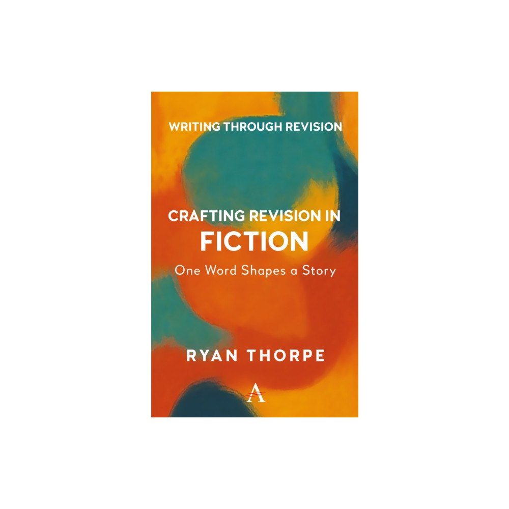 Anthem press Crafting Revision in Fiction (häftad, eng)