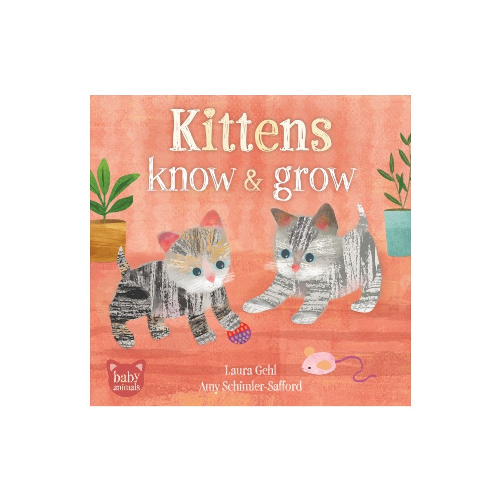 Barefoot Books, Incorporated Kittens Know & Grow (bok, board book, eng)