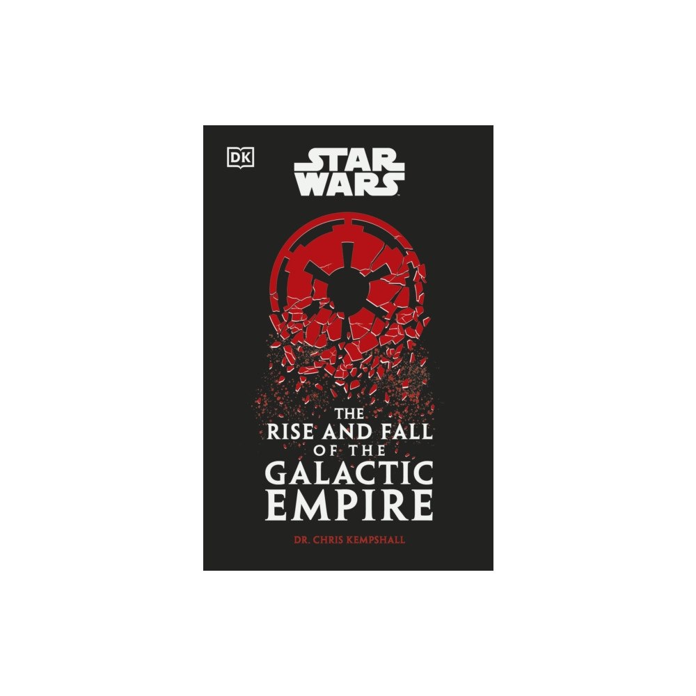 Dorling Kindersley Ltd Star Wars The Rise and Fall of the Galactic Empire (häftad, eng)