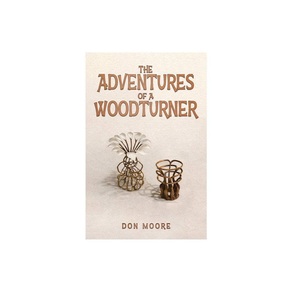 Austin Macauley Publishers LLC The Adventures of a Woodturner (häftad, eng)