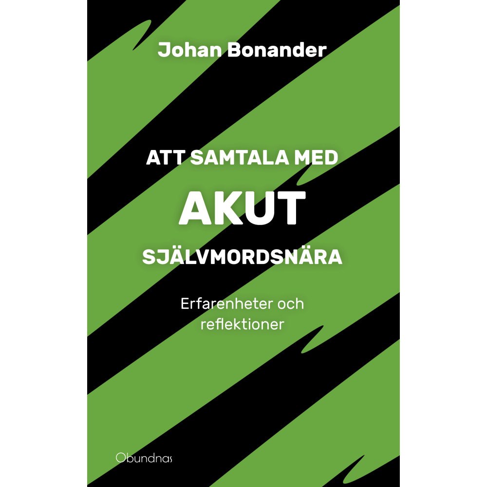 Johan Bonander Att samtala med akut självmordsnära : Erfarenheter och reflektioner (häftad)