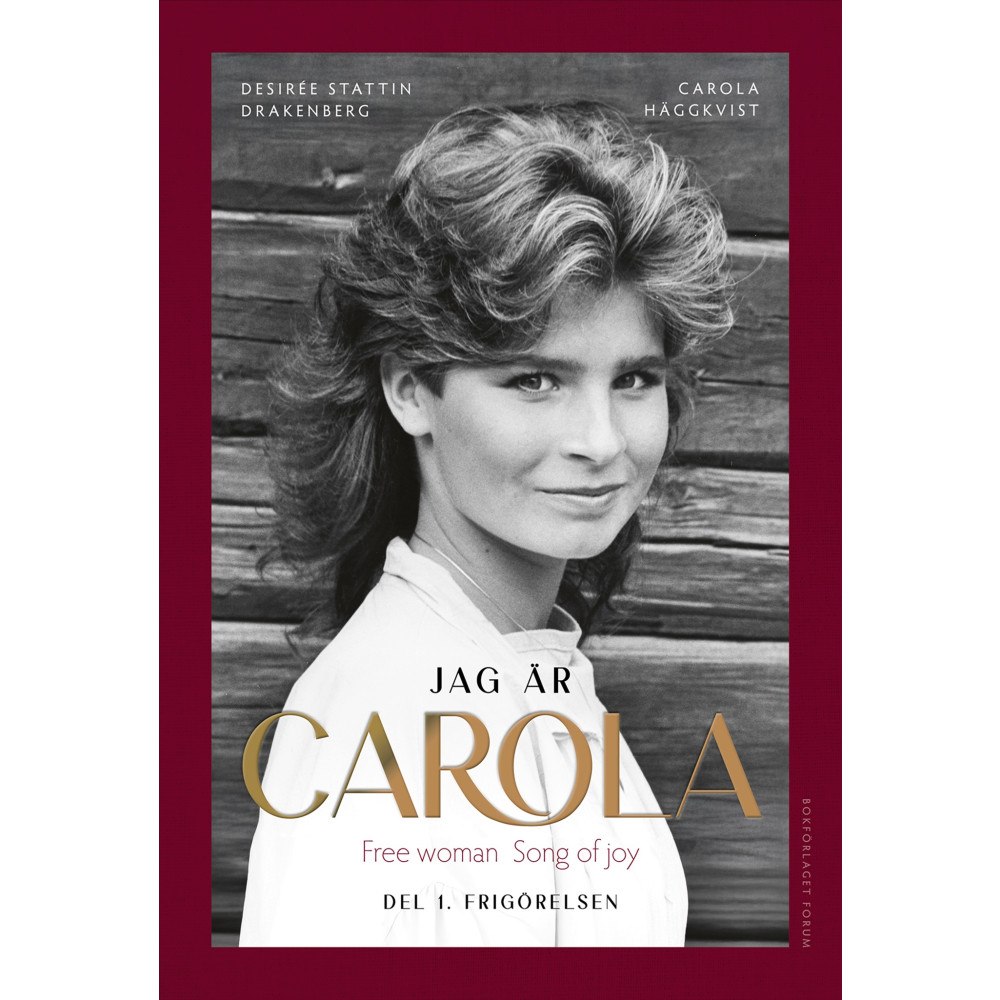 Carola Häggkvist Jag är Carola : Del 1. Frigörelsen (inbunden)