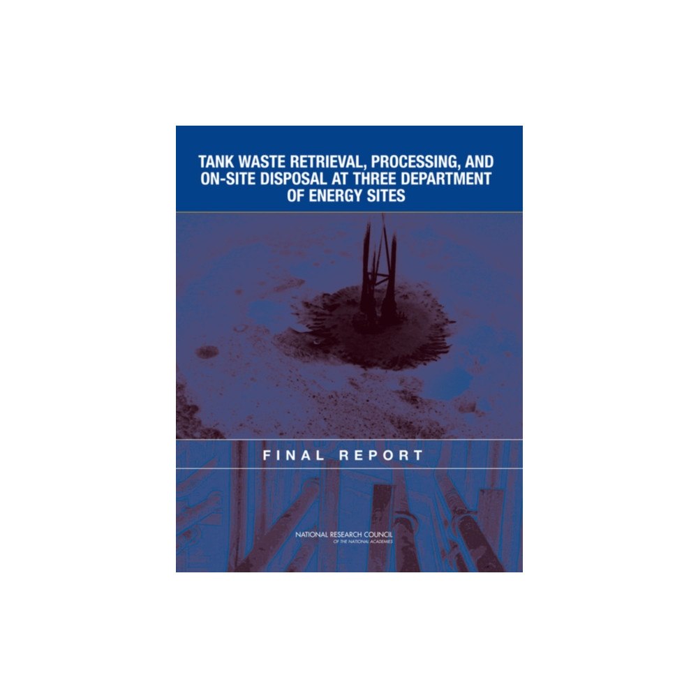 National Academies Press Tank Waste Retrieval, Processing, and On-site Disposal at Three Department of Energy Sites (häftad, eng)